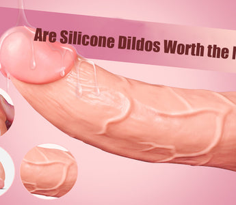 Are Silicone Dildos Worth The Money