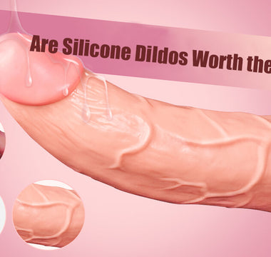 Are Silicone Dildos Worth The Money