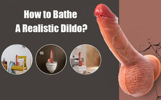 How to Bathe A Realistic Dildo