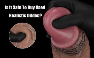 Is It Safe To Buy Used Realistic Dildos
