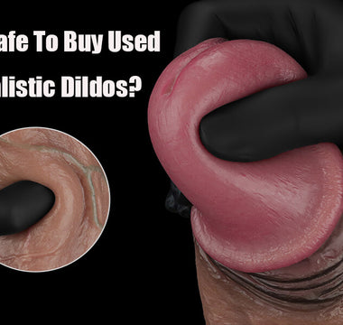 Is It Safe To Buy Used Realistic Dildos